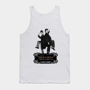 Laurel & Hardy Quotes: 'Call Me A Cab Ollie' You’re A Cab Stan' Tank Top